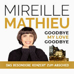 MIREILLE MATHIEU - Goodbye my Love Goodbye - Das besondere Konzert zum Abschied