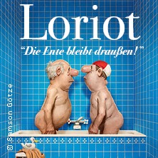 Loriot - Die Ente bleibt draußen! 10.09.2027 Oberrheinhalle Offenburg