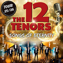 The 12 Tenors - Songs of Eternity 19.04.2026 Stadthalle Kehl