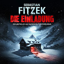 Sebastian Fitzeks Die Einladung - Der Bestseller als packendes Theatererlebnis 29.05.2027 Kultur- und Kongresszentrum Liederhalle Stuttgart