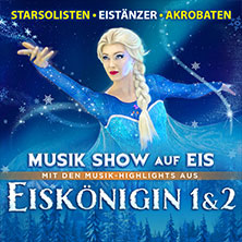 Eiskönigin 1 & 2 - Musik Show auf Eis 09.03.2027 Oberrheinhalle Offenburg