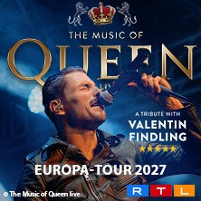 The Music Of Queen Live - Mit Valentin Findling - Europa-Tour 2027 10.09.2027 Oberrheinhalle Offenburg